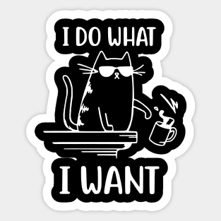 I Do What I Want - Funny Cool Cat Sticker